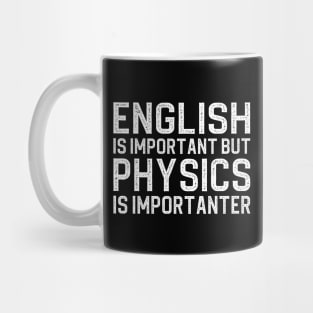 English is important but physics is importanter Mug